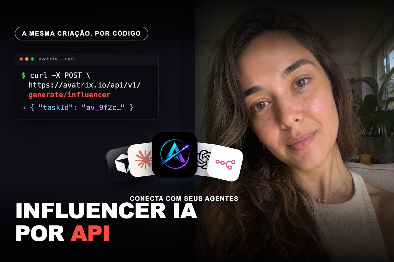 Tela de código com um request curl pra API da Avatrix gerando uma influencer IA brasileira, com o retrato gerado ao lado