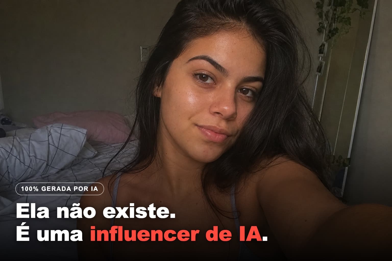 Selfie realista da Lia, a influencer 100% IA criada neste tutorial, no quarto com luz de janela, com a frase: Ela não existe. É uma influencer de IA